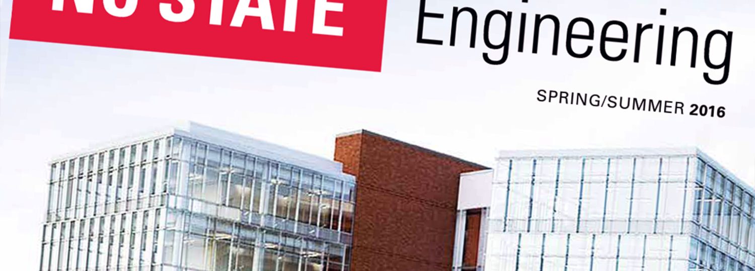 Spring/Summer 2016 NC State Engineering Magazine is Here